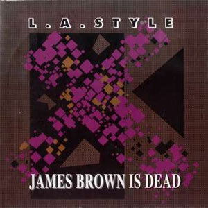 L.A. Style - James Brown Is Dead